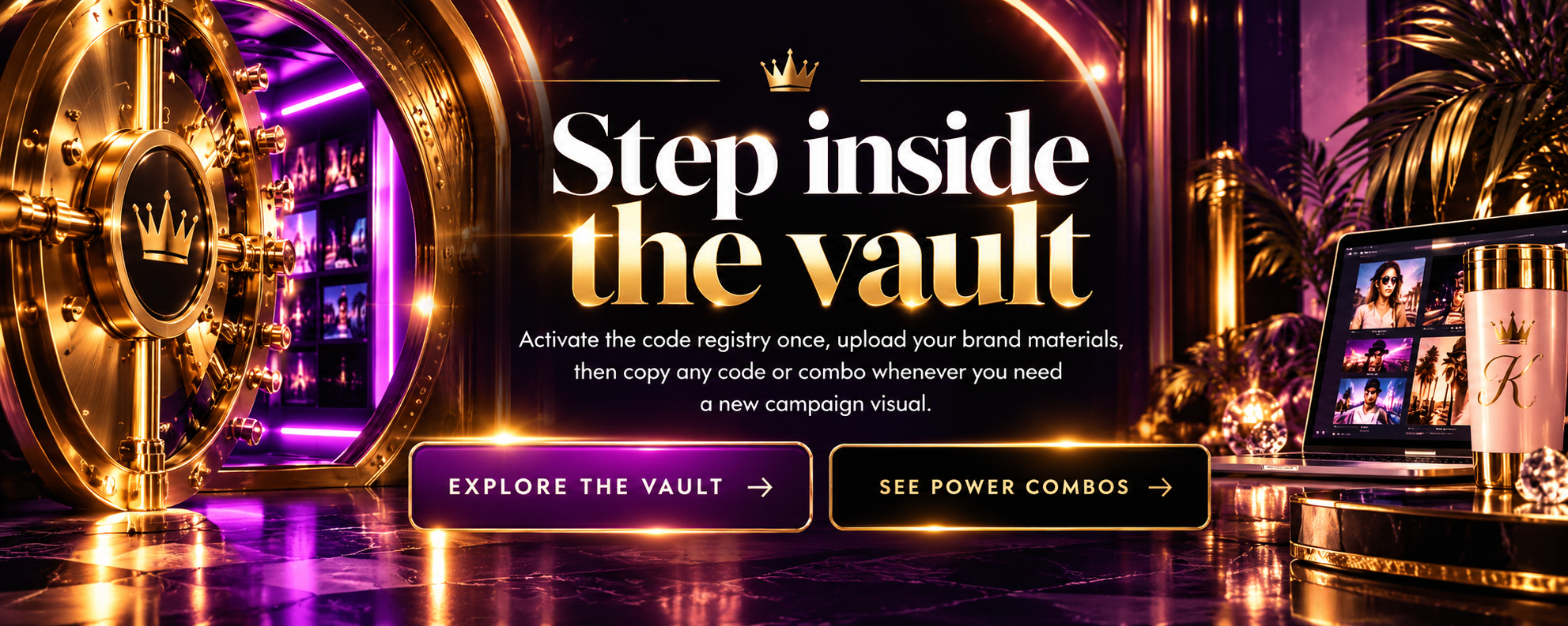 Step inside the vault — activate the code registry once, upload your brand materials, then copy any code or combo whenever you need a new campaign visual